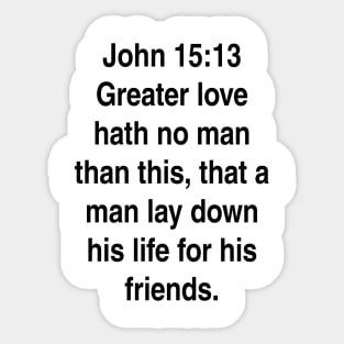 John 15:13  King James Version (KJV) Bible Verse Typography Sticker